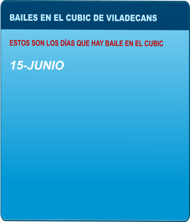 BAILES EN EL CUBIC DE VILADECANS  ESTOS SON LOS DAS QUE HAY BAILE EN EL CUBIC  15-JUNIO